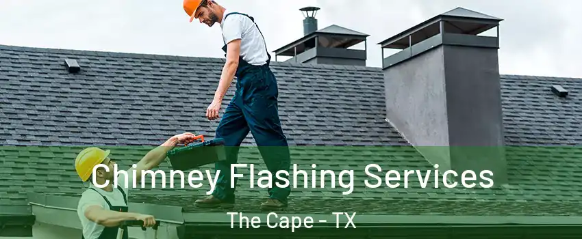 Chimney Flashing Services The Cape - TX
