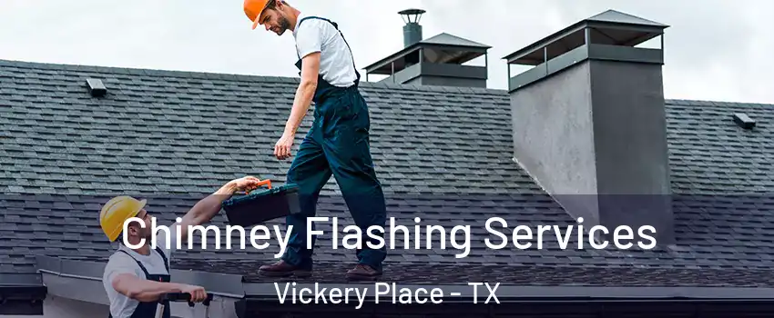 Chimney Flashing Services Vickery Place - TX
