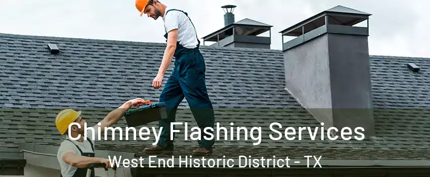 Chimney Flashing Services West End Historic District - TX