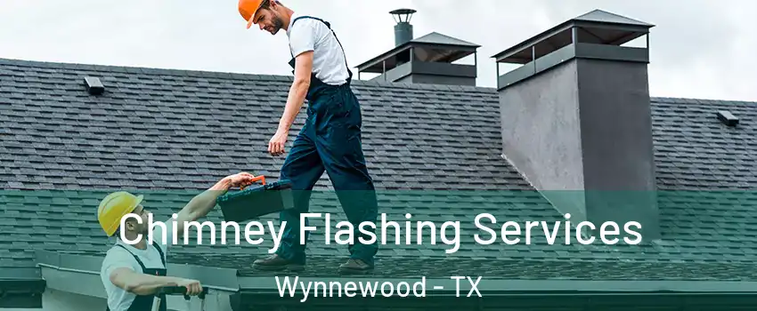 Chimney Flashing Services Wynnewood - TX