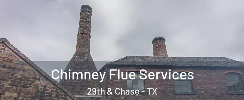 Chimney Flue Services 29th & Chase - TX