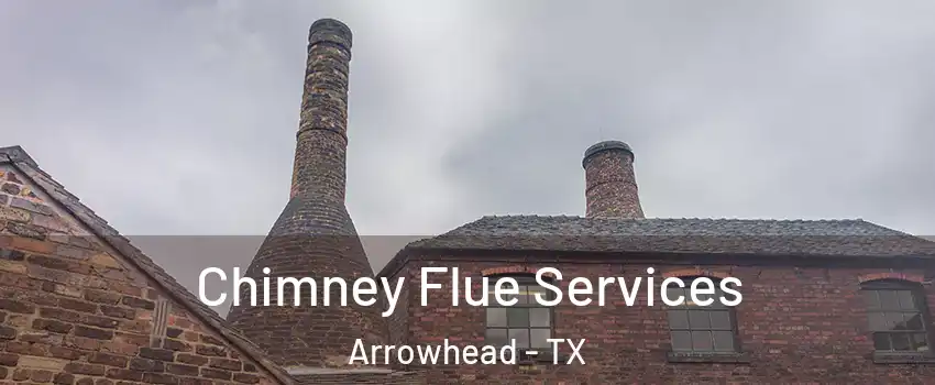 Chimney Flue Services Arrowhead - TX