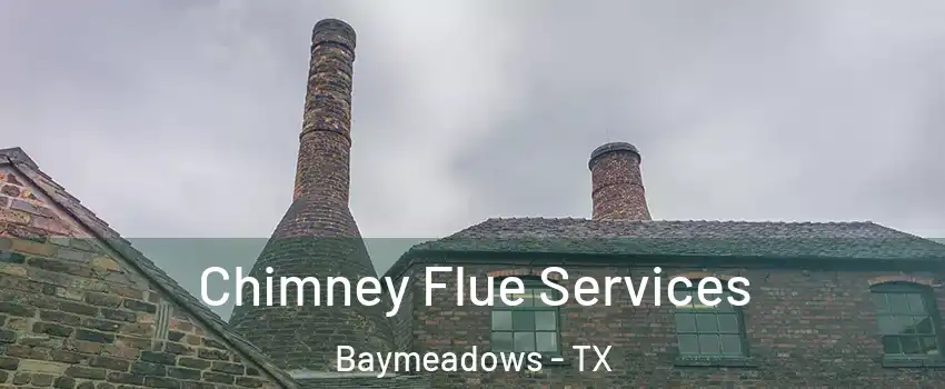 Chimney Flue Services Baymeadows - TX