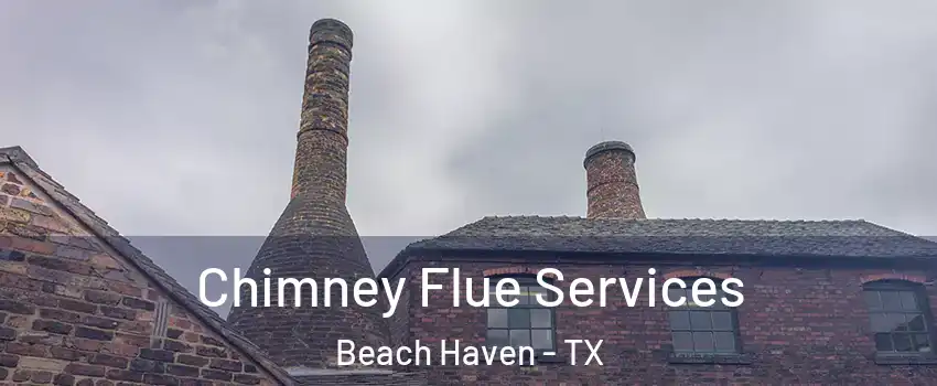 Chimney Flue Services Beach Haven - TX