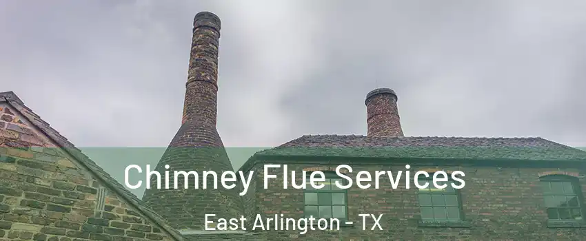 Chimney Flue Services East Arlington - TX