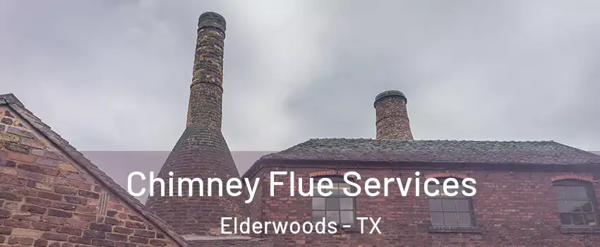Chimney Flue Services Elderwoods - TX