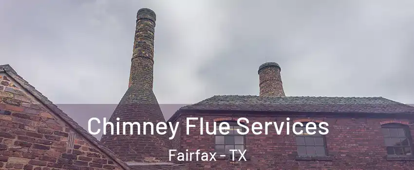 Chimney Flue Services Fairfax - TX