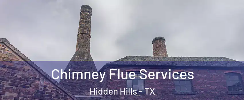 Chimney Flue Services Hidden Hills - TX