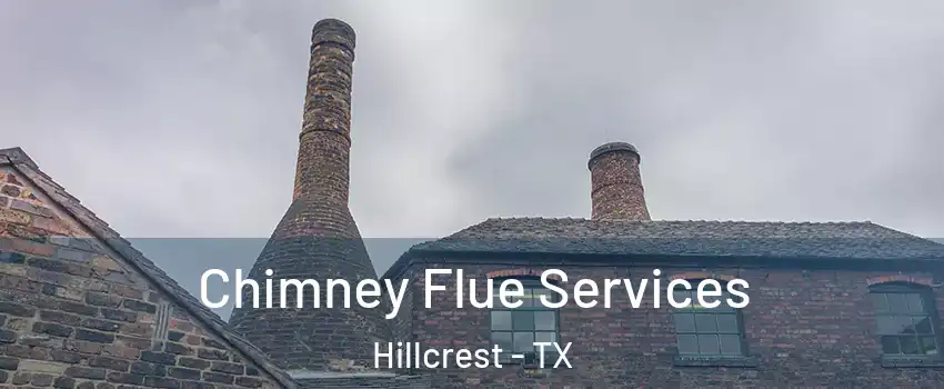 Chimney Flue Services Hillcrest - TX