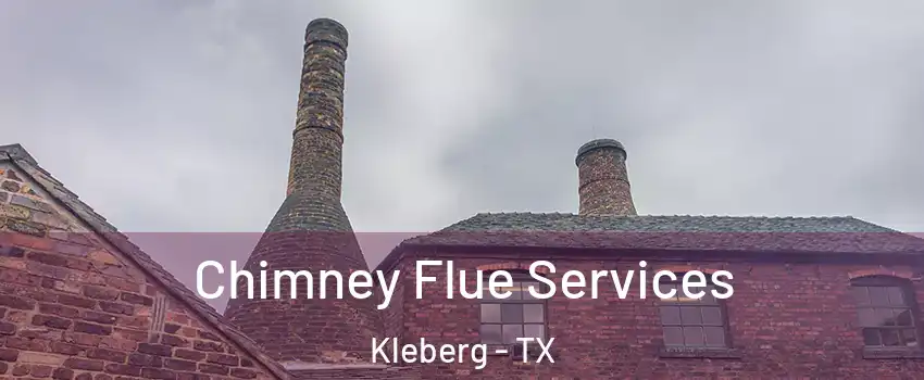 Chimney Flue Services Kleberg - TX