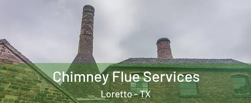 Chimney Flue Services Loretto - TX