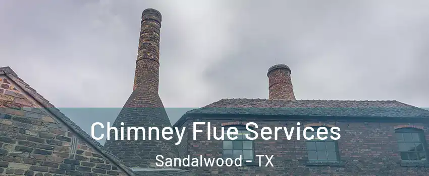 Chimney Flue Services Sandalwood - TX