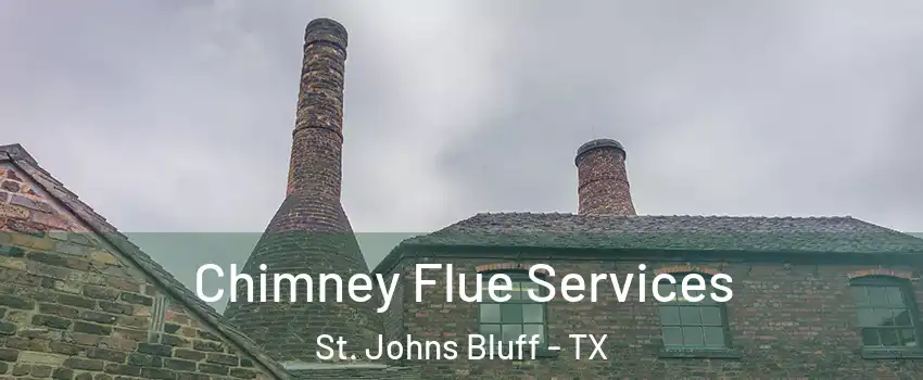Chimney Flue Services St. Johns Bluff - TX