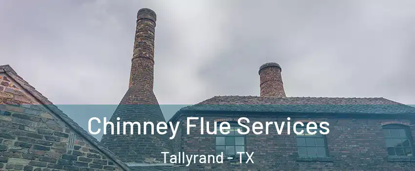 Chimney Flue Services Tallyrand - TX