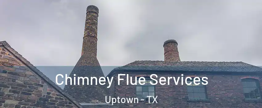 Chimney Flue Services Uptown - TX