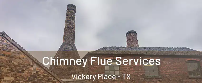 Chimney Flue Services Vickery Place - TX
