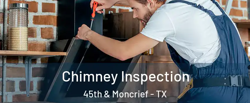 Chimney Inspection 45th & Moncrief - TX