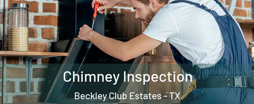 Chimney Inspection Beckley Club Estates - TX