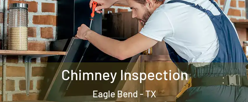 Chimney Inspection Eagle Bend - TX