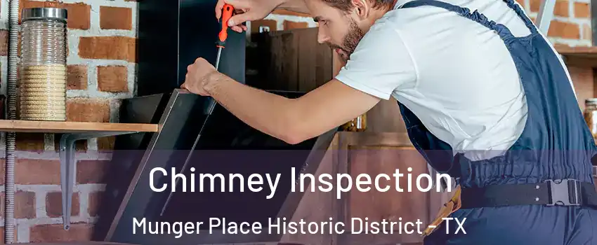 Chimney Inspection Munger Place Historic District - TX