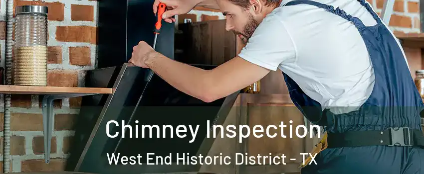 Chimney Inspection West End Historic District - TX