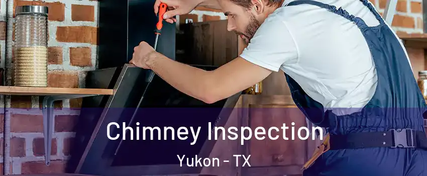 Chimney Inspection Yukon - TX