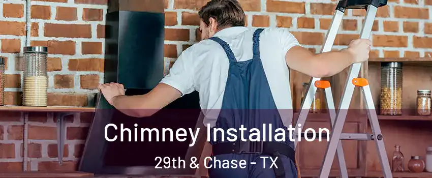 Chimney Installation 29th & Chase - TX