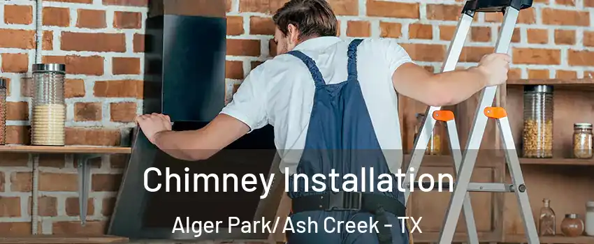 Chimney Installation Alger Park/Ash Creek - TX