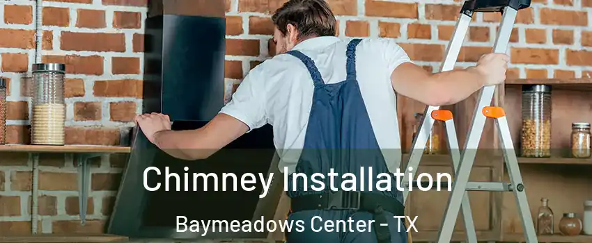 Chimney Installation Baymeadows Center - TX