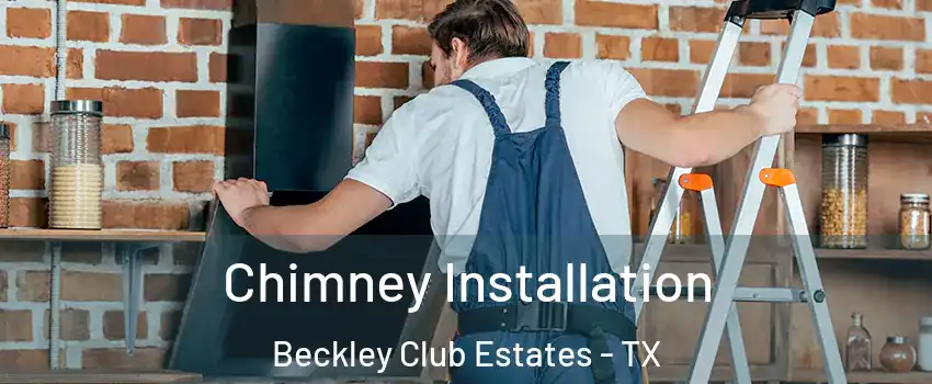 Chimney Installation Beckley Club Estates - TX