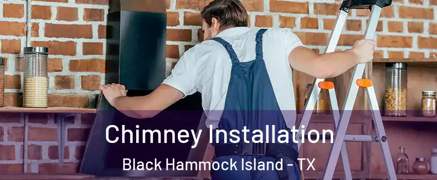Chimney Installation Black Hammock Island - TX