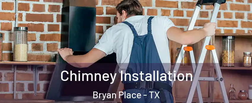 Chimney Installation Bryan Place - TX