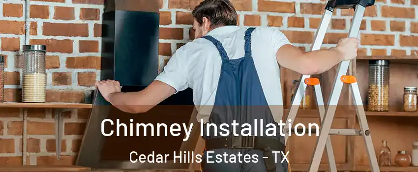 Chimney Installation Cedar Hills Estates - TX