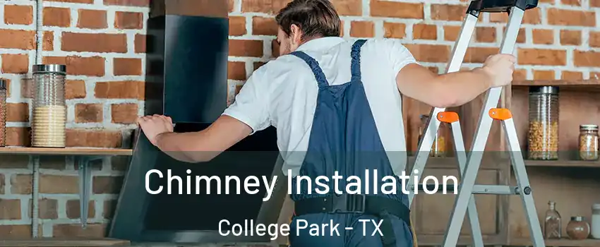 Chimney Installation College Park - TX