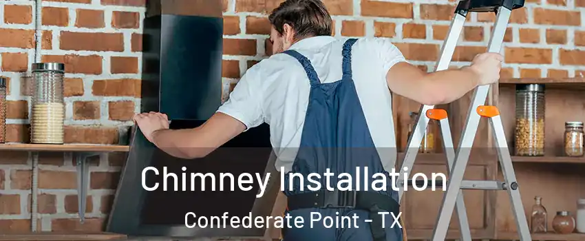 Chimney Installation Confederate Point - TX