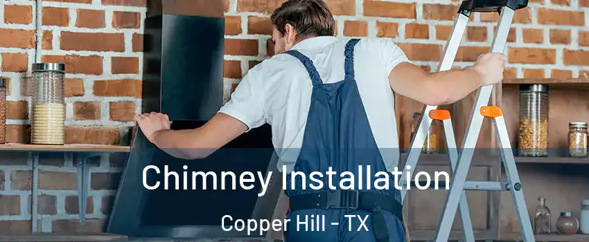 Chimney Installation Copper Hill - TX
