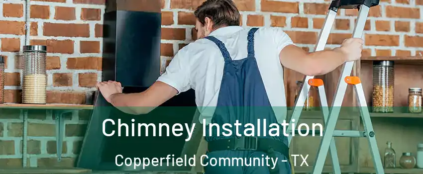 Chimney Installation Copperfield Community - TX