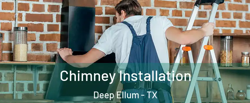 Chimney Installation Deep Ellum - TX