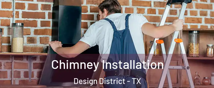 Chimney Installation Design District - TX