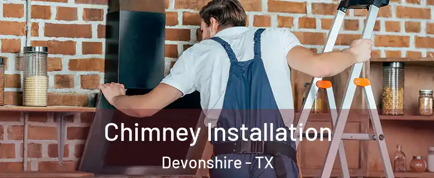 Chimney Installation Devonshire - TX
