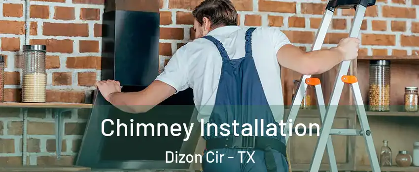 Chimney Installation Dizon Cir - TX