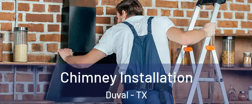 Chimney Installation Duval - TX