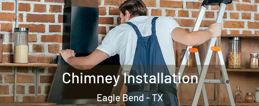 Chimney Installation Eagle Bend - TX