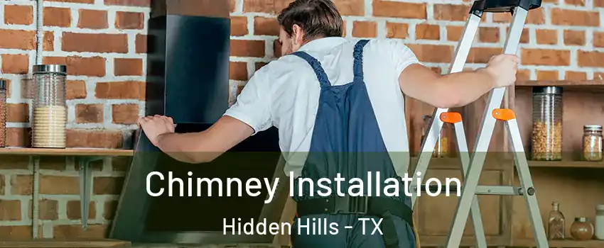 Chimney Installation Hidden Hills - TX