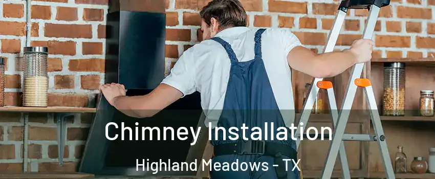 Chimney Installation Highland Meadows - TX