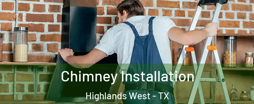 Chimney Installation Highlands West - TX