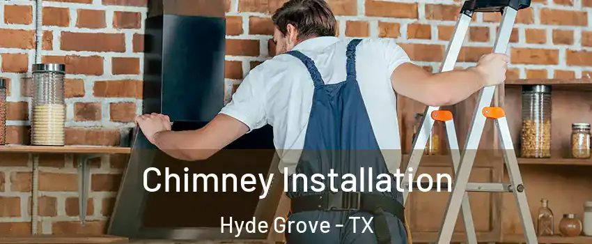 Chimney Installation Hyde Grove - TX