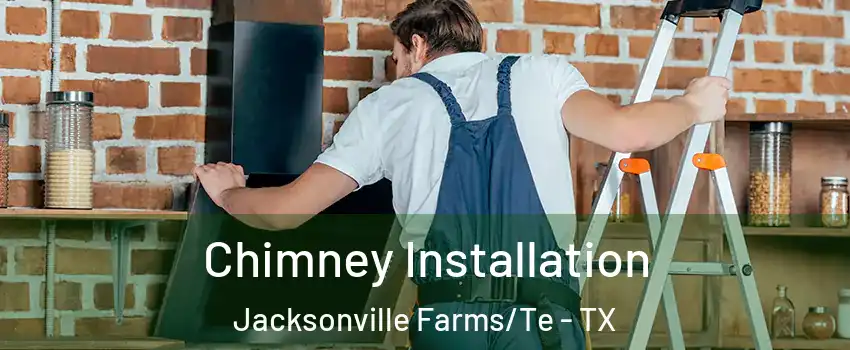 Chimney Installation Jacksonville Farms/Te - TX