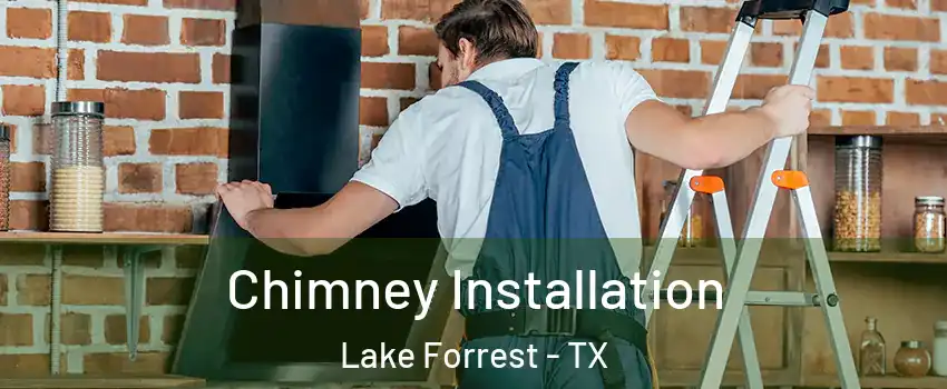 Chimney Installation Lake Forrest - TX