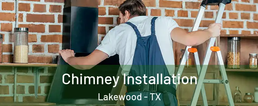 Chimney Installation Lakewood - TX